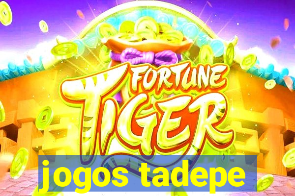 jogos tadepe